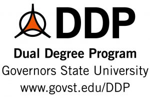 The Dual Degree Program - Governors State University - www.govst.edu/ddp